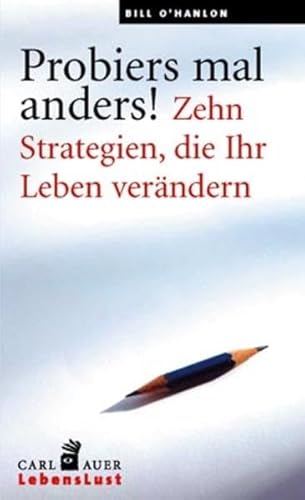 Probiers mal anders!: Zehn Strategien, die Ihr Leben verändern von Auer-System-Verlag, Carl