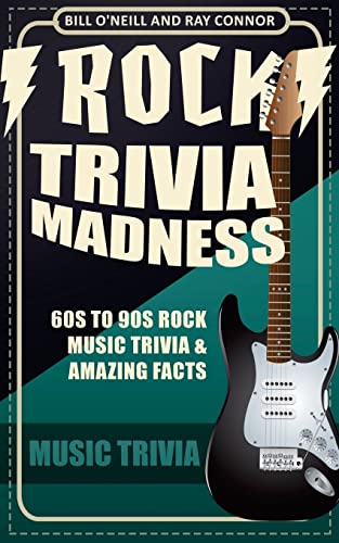 Rock Trivia Madness: 60s to 90s Rock Music Trivia & Amazing Facts Rock Trivia Madness: 60s to 90s Rock Music Trivia & Amazing Facts