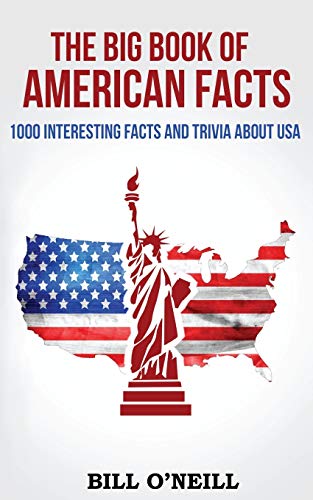 The Big Book of American Facts: 1000 Interesting Facts And Trivia About USA (Trivia USA, Band 1)