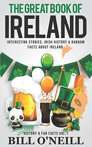 The Great Book of Ireland: Interesting Stories, Irish History & Random Facts About Ireland (History & Fun Facts, Band 1) von Independently Published
