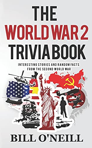 The World War 2 Trivia Book: Interesting Stories and Random Facts from the Second World War (Trivia War Books, Band 1) von CREATESPACE