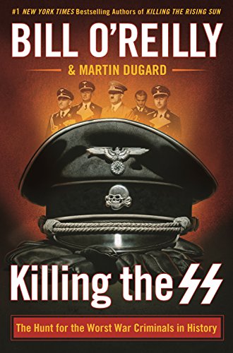 Killing the Ss: The Hunt for the Worst War Criminals in History (Bill O'Reilly's Killing)