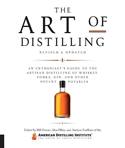 The Art of Distilling, Revised and Expanded: An Enthusiast's Guide to the Artisan Distilling of Whiskey, Vodka, Gin and Other Potent Potables The Art of Distilling, Revised and Expanded: An Enthusiast's Guide to the Artisan Distilling of Whiskey, Vodka, Gin and Other Potent Potables von Quarry Books
