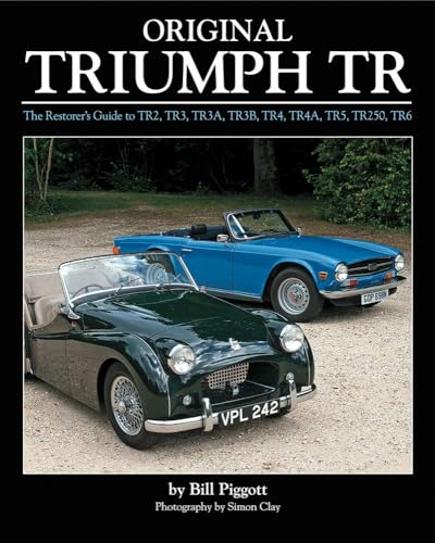 Original Triumph Tr: The Restorer's Guide to Tr2, Tr3, Tr3a, Tr3b, Tr4, Tr4a, Tr5, Tr250, Tr6