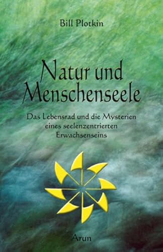 Natur und Menschenseele: Das Lebensrad und die Zyklen der Natur von Arun Verlag