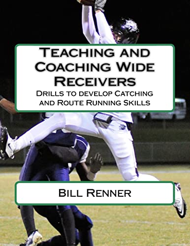 Teaching and Coaching Wide Receivers: Drills to develop Catching and Route Running Skills von Createspace Independent Publishing Platform