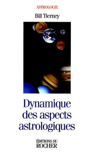 Dynamique des aspects astrologiques : Planètes rétrogrades, hémisphères et quartes (Astrologie) von Editions du Rocher