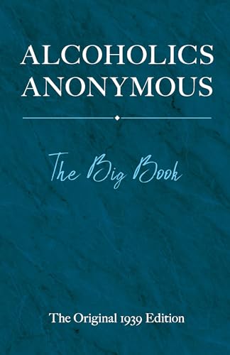 Alcoholics Anonymous: The Big Book: The Big Book, The Original 1939 Edition