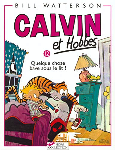 Calvin et Hobbes, tome 12 : Quelque chose bave sous le lit !: Calvin & Hobbes 12/Quelque Chose Bave Sous Le Lit Calvin et Hobbes, tome 12 : Quelque chose bave sous le lit !: Calvin & Hobbes 12/Quelque Chose Bave Sous Le Lit