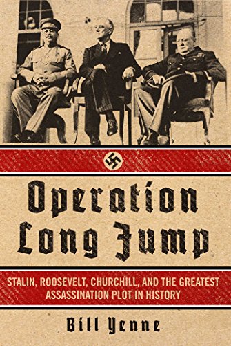 Operation Long Jump: Stalin, Roosevelt, Churchill, and the Greatest Assassination Plot in History von Regnery History