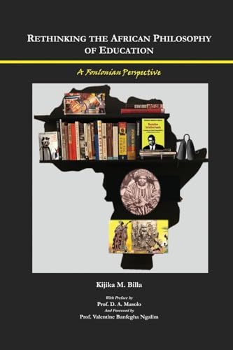 Rethinking the African Philosophy of Education: A Fonlonian Perspective Rethinking the African Philosophy of Education: A Fonlonian Perspective von Langaa RPCIG