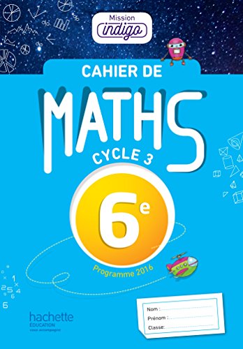 Cahier de maths Mission Indigo 6e - éd. 2017: mathématiques von Hachette