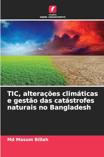 TIC, alterações climáticas e gestão das catástrofes naturais no Bangladesh von Edições Nosso Conhecimento