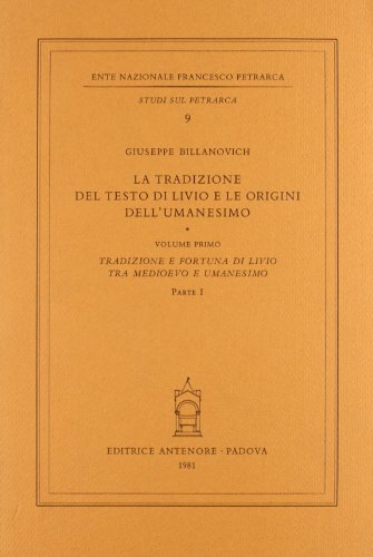 La tradizione del testo di Livio e le origini dell'umanesimo. Tradizione e fortuna di Livio tra Medioevo e Umanesimo (Vol. 1) (Studi sul Petrarca) von Antenore
