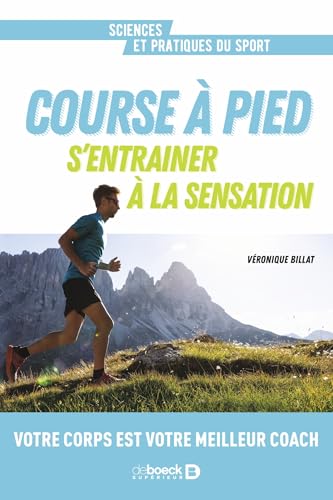 Course à pied. S’entrainer à la sensation: Votre Corps est votre meilleur coach von DE BOECK SUP