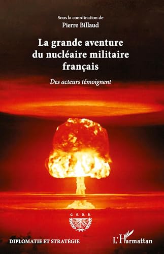 La grande aventure du nucléaire militaire français: Des acteurs témoignent von L'HARMATTAN