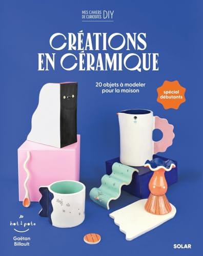 Créations en céramique: 20 objets à modeler pour la maison
