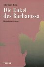 Die Enkel des Barbarossa: Historischer Roman von TRIGA Der Verlag Gerlinde Heß