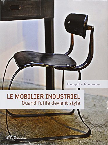 Le Mobilier industriel: Quand l'utile devient style