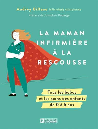 LA MAMAN INFIRMIERE A LA RESCOUSSE. TOUS LES BOBOS ET LES SOINS LA MAMAN INFIRMIERE A LA RESCOUSSE. TOUS LES BOBOS ET LES SOINS von DE L HOMME