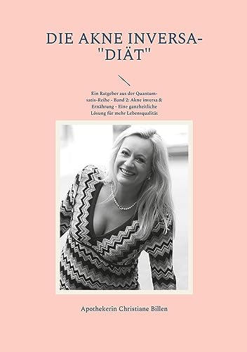 Die Akne inversa-"Diät": Ein Ratgeber aus der Quantum-satis-Reihe - Band 2: Akne inversa & Ernährung - Eine ganzheitliche Lösung für mehr Lebensqualität von Book on Demand