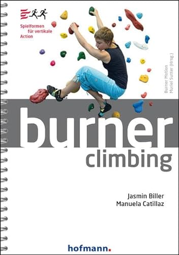Burner Climbing: Spielformen für vertikale Action (Burner Motion) von Hofmann-Verlag GmbH & Co. KG