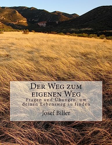 Der Weg zum eigenen Weg: Durch Fragen und Übungen seinen eigenen Lebensweg finden von CREATESPACE