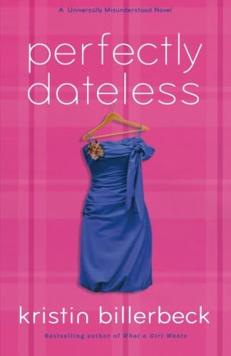 Perfectly Dateless: A Universally Misunderstood Novel