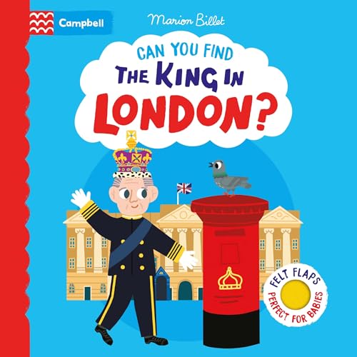 Can You Find The King in London?: A felt flaps book – the perfect London gift for babies! (Campbell London, 25) von Campbell Books