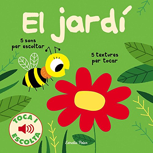 El jardí. Toca i escolta (Llibres de textures i sons)