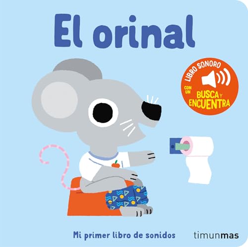 El orinal. Mi primer libro de sonidos (Libros con sonido)