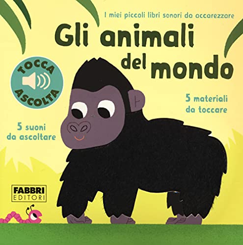 Gli animali del mondo. Libri sonori da accarezzare Gli animali del mondo. Libri sonori da accarezzare