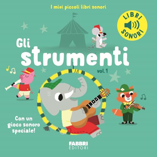 Gli strumenti. Ediz. a colori (Vol. 1) (I miei piccoli libri sonori)