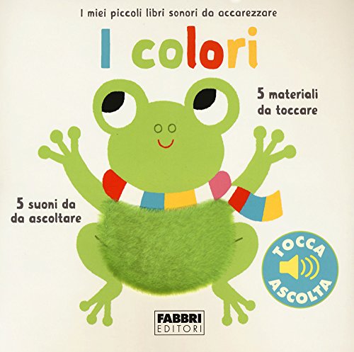 I colori. I miei piccoli libri sonori da accarezzare