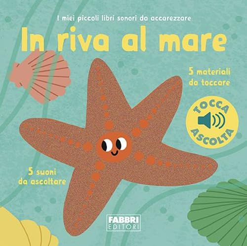 In riva al mare. I miei piccoli libri sonori da accarezzare. Ediz. a colori In riva al mare. I miei piccoli libri sonori da accarezzare. Ediz. a colori