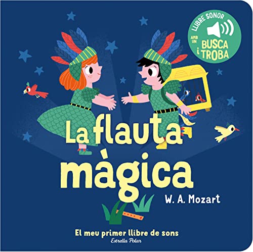 La flauta màgica. El meu primer llibre de sons (Llibres de sons)