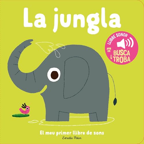 La jungla. El meu primer llibre de sons (Llibres de sons) von Estrella Polar
