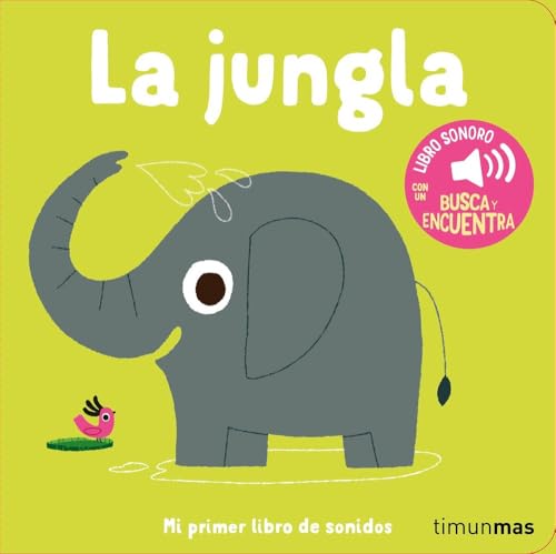 La jungla. Mi primer libro de sonidos (Libros con sonido) von Timun Mas Infantil