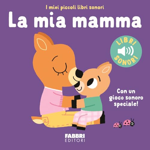 La mia mamma. Ediz. a colori (I miei piccoli libri sonori) von Fabbri