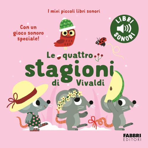 Le quattro stagioni di Vivaldi. I miei piccoli libri sonori. Ediz. a colori von Fabbri