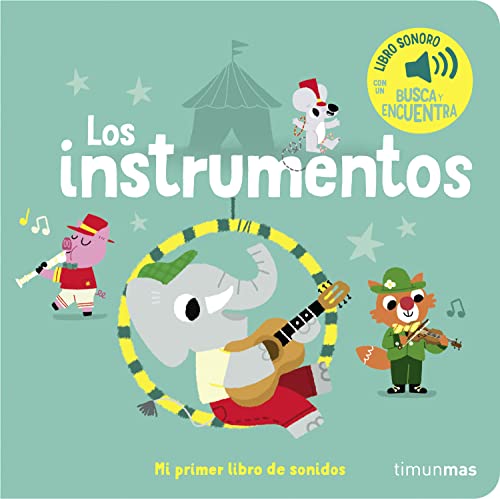 Los instrumentos. Mi primer libro de sonidos (Libros con sonido) von Timun Mas Infantil