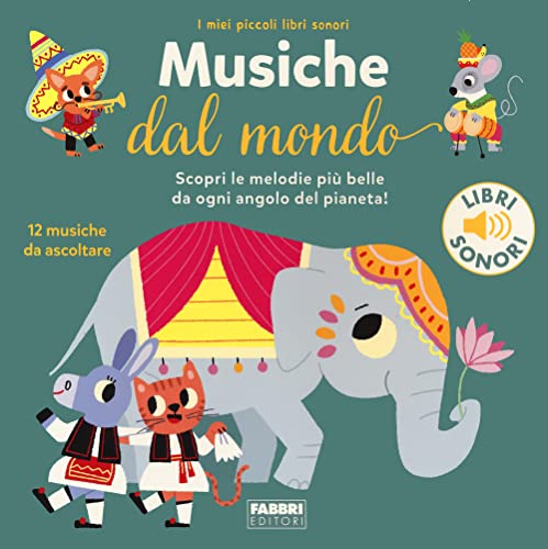 Musiche dal mondo. Ediz. a colori (I miei piccoli libri sonori)