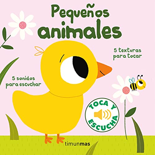 Pequeños animales. Toca y escucha (Libros de texturas y sonidos)