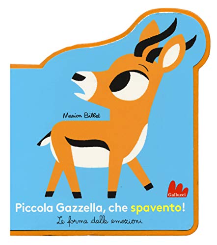 Piccola Gazzella, che spavento! Le forme delle emozioni. Ediz. a colori von Gallucci