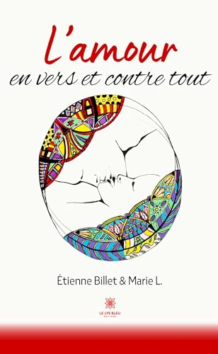L’amour en vers et contre tout L’amour en vers et contre tout von LE LYS BLEU EDITIONS SAS