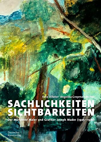Sachlichkeiten – Sichtbarkeiten: Der Münchner Maler und Grafiker Joseph Mader (1905–1982) von Deutscher Kunstverlag (DKV)