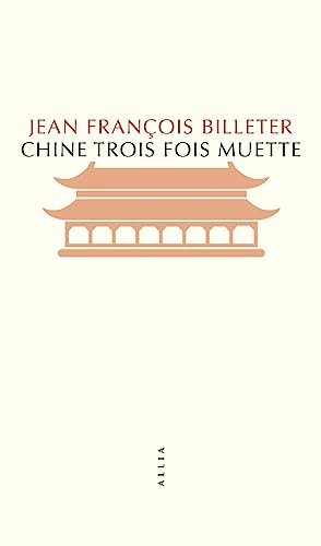 Chine trois fois muette: Essai sur l'histoire contemporaine de la Chine suivi de Essai sur l'histoire chinois, d'après Spinoza