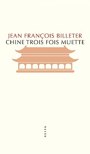 Chine trois fois muette: Essai sur l'histoire contemporaine de la Chine suivi de Essai sur l'histoire chinois, d'après Spinoza Chine trois fois muette: Essai sur l'histoire contemporaine de la Chine suivi de Essai sur l'histoire chinois, d'après Spinoza