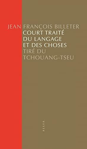 Court Traité du langage et des choses - Tiré du Tchouang-Tse: Tiré du Tchouang-Tseu von ALLIA