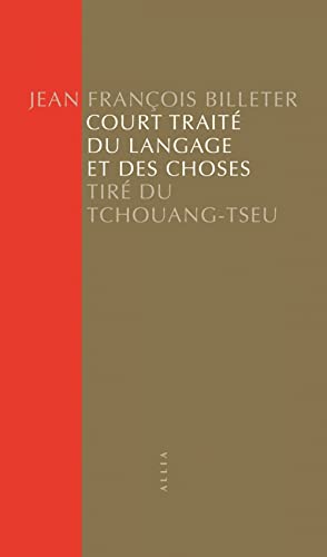 Court Traité du langage et des choses - Tiré du Tchouang-Tse: Tiré du Tchouang-Tseu von ALLIA
